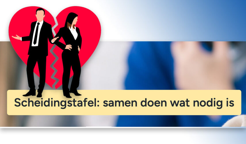 Scheidingstafel: samen doen wat nodig is